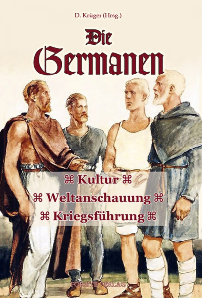 Die Germanen: Kultur - Weltanschauung - Kriegsführung (Dennis Krüger)