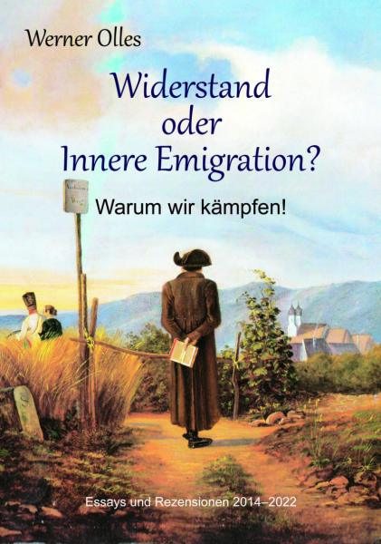 Widerstand oder Innere Emigration? Warum wir kämpfen! Essays und Rezensionen 2014–2022