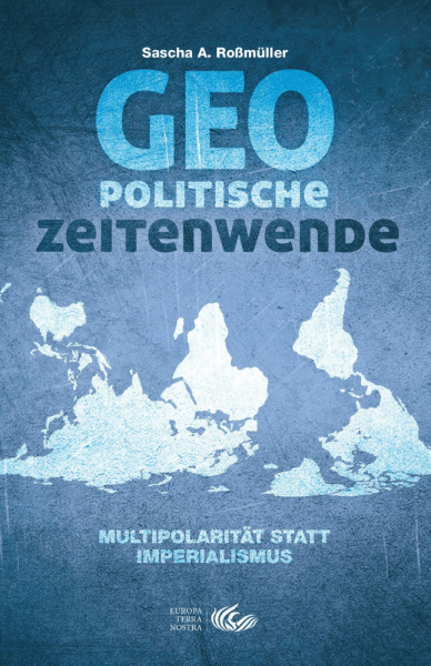 Geopolitische Zeitenwende (Sascha A. Roßmüller)