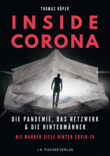 INSIDE CORONA Die Pandemie, das Netzwerk & die Hintermänner (Thomas Röper)