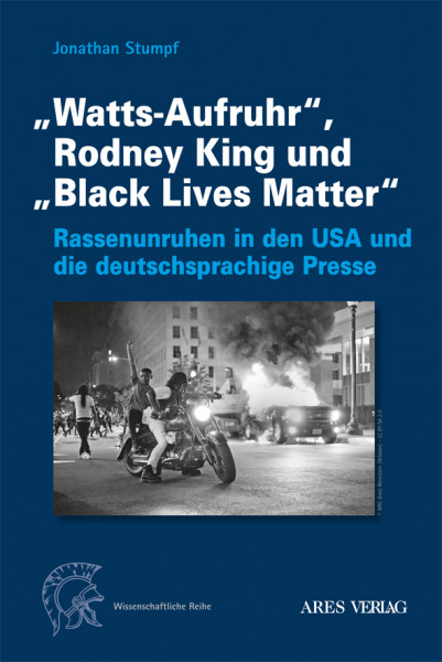 „Watts-Aufruhr“, Rodney King und „Black Lives Matter“ (Jonathan Stumpf)