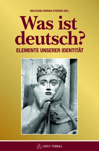 Was ist deutsch? Elemente unserer Identität (Wolfgang Dvorak-Stocker)