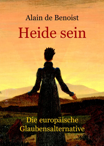 Heide sein - Eine europäische Glaubensalternative (Alain de Benoist)