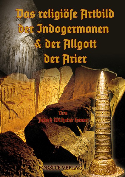 Das religiöse Artbild der Indogermanen und der Allgott der Arier (J.W. Hauer)